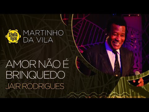 Amor Não é Brinquedo - Jair Rodrigues (Sambabook Martinho da Vila)