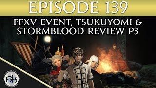 [FFXIV] The XV Event, Yoshi-P talks Tsukuyomi &amp; SB Review Part 3: The World | SoH | #139