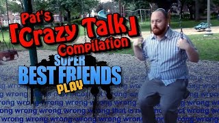Pat&#39;s Crazy Talk Compilation - Best Friends Play
