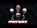 PAYDAY - The Game Soundtrack - 16. I Will Give ...
