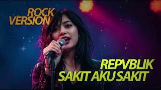 Download lagu REPVBLIK - SAKIT AKU SAKIT (ROCK VERSION) MAHIRA COVER mp3