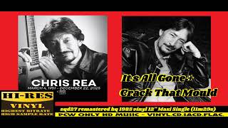Chris Rea - It s All Gone + Crack That Mould  =remastered hq 1985 vinyl 12'' Maxi Single (11m29s)