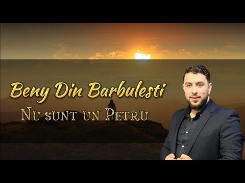 Beny din Bărbulești - NU SUNT UN PETRU ( 2023 Video Oficial )