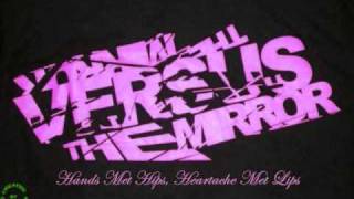 Hands Met Hips, Heartache Met Lips- Versus The Mirror