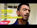 Ent Menni original song from YARA Male Cover Version by Reza Zakarya REZZAKA | Reza Zakarya