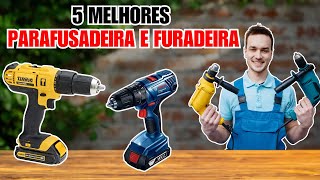 QUAL A MELHOR FURADEIRA e PARAFUSADEIRA 2024 | 5 MELHORES FURADEIRA e PARAFUSADEIRA CUSTO BENEFÍCIO