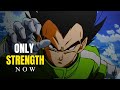 Strength Is The Only Thing That Matters Vegeta S Mindset