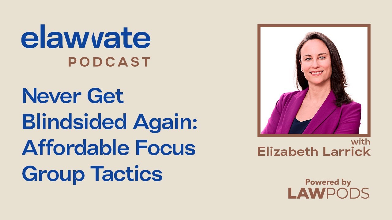 Never Get Blindsided Again: Affordable Focus Group Tactics, with Elizabeth Larrick