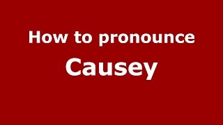 How to pronounce Causey