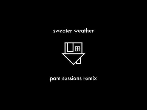 Sweater Weather (Pam Sessions Remix) - The Neighbourhood
