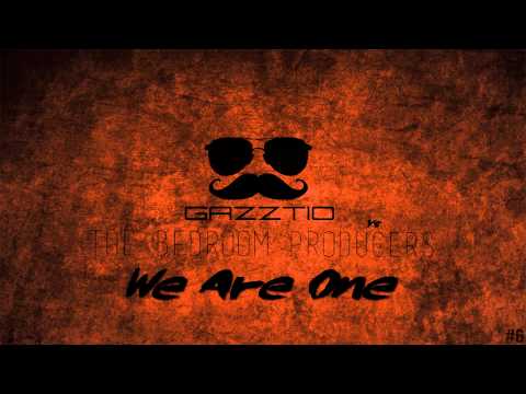 The Bedroom Producers Ft. Nathan Brumley - We Are One (Gazztio Remix) [Free Download]