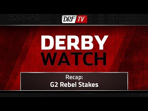 Derby Watch Recap - Rebel Stakes 2018