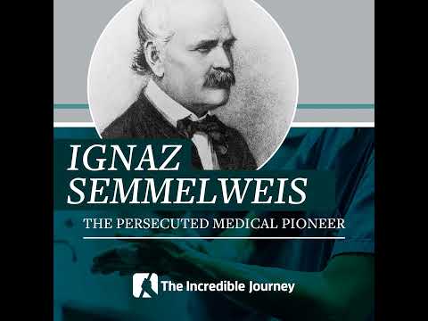 Ignaz Semmelweis - The Persecuted Medical Pioneer