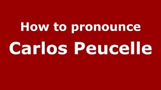 How to pronounce Carlos Peucelle