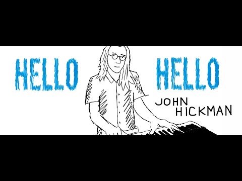 John Hickman - Hello Hello