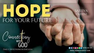 Hope for your Future | Connecting With God | Sajeeva Vahini English Devotions
