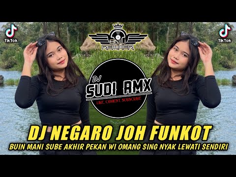 DJ NEGARO JOH FUNKOT | DJ BUIN MANI SUBE AKHIR PEKAN WI FUNKOT | DJ SUDI RMX