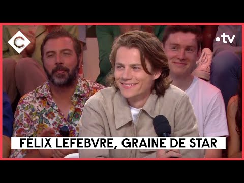 Félix Lefebvre, nouvelle star du cinéma français - C à Vous - 24/05/2023