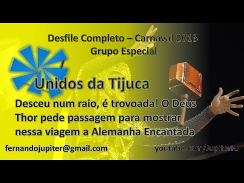 Desfile Completo Carnaval 2013 (COM NARRAÇÃO) - Unidos da Tijuca