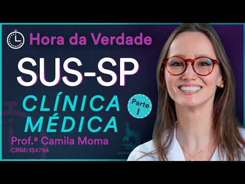 SUS-SP 2022 - Hora da Verdade Clinica Médica Parte I - Aula para Residência Médica