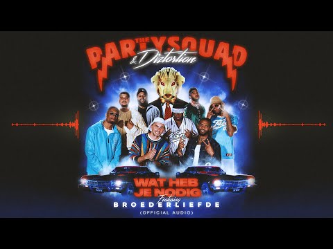 The Partysquad & Diztortion– Wat Heb Je Nodig (feat. Broederliefde) [Official Audio]