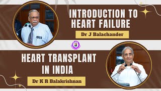 Introduction to Heart Failure : Dr J Balachander ; Heart Transplant in India : Dr K R Balakrishnan
