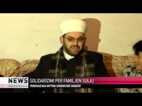 | ANTENA TELEVIZION | SOLIDARITETME FAMILJEN SULAJ, MYFTINIA SHKODER E PARA
