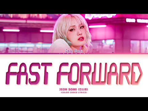 JEON SOMI 'Fast Forward' Lyrics (전소미 Fast Forward 가사) (Color Coded Lyrics)