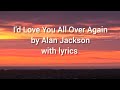 Alan Jackson - I'd Love You All Over Again with lyrics