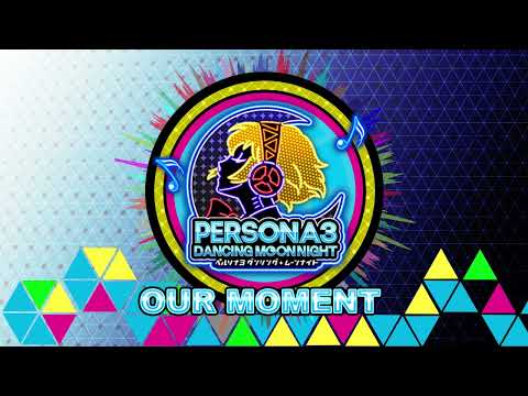 Our Moment - Persona 3 Dancing In Moonlight