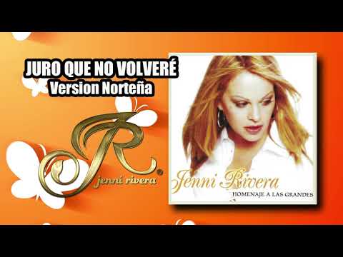Juro Que Nunca Volvere (Version Nortena) - Jenni Rivera