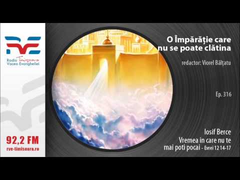 O Imparatie care nu se poate clatina ep 316 Iosif Berce