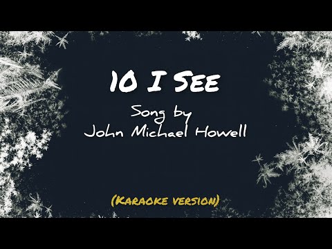10 I see by John Michael Howell (Karaoke Version)