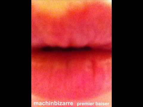 machinbizarre premier baiser (reprise d'Emmanuelle)