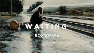 Bootstraps - Waiting  ( Lyric )