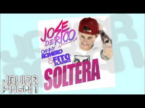 Jose De Rico   Soltera ft Danny Romero & Fito Blanko