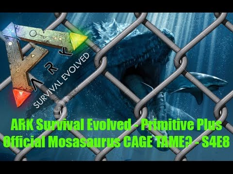 ARK Survival Evolved - Primitive Plus Official - Mosasaurus CAGE TAME? - S4E8