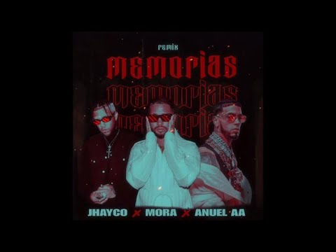 MEMORIAS - ANUEL AA FT. MORA & JHAYCO