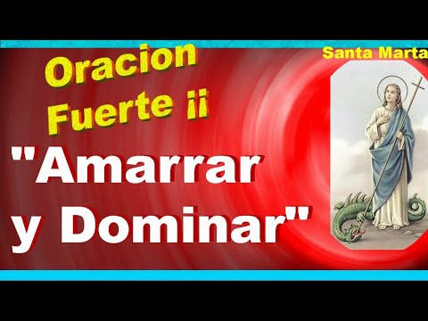 ORACION a SANTA MARTA la DOMINADORA para AMARRAR ¡¡