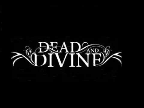 dead and divine -So Deadly Yet Beautiful