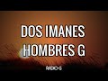 Dos imanes (letra) - Hombres G
