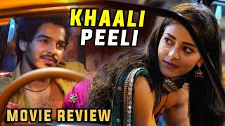 KHAALI PEELI MOVIE REVIEW | Ishaan Khatter | Ananya Pandey | Khaali Peeli Full Movie | Review