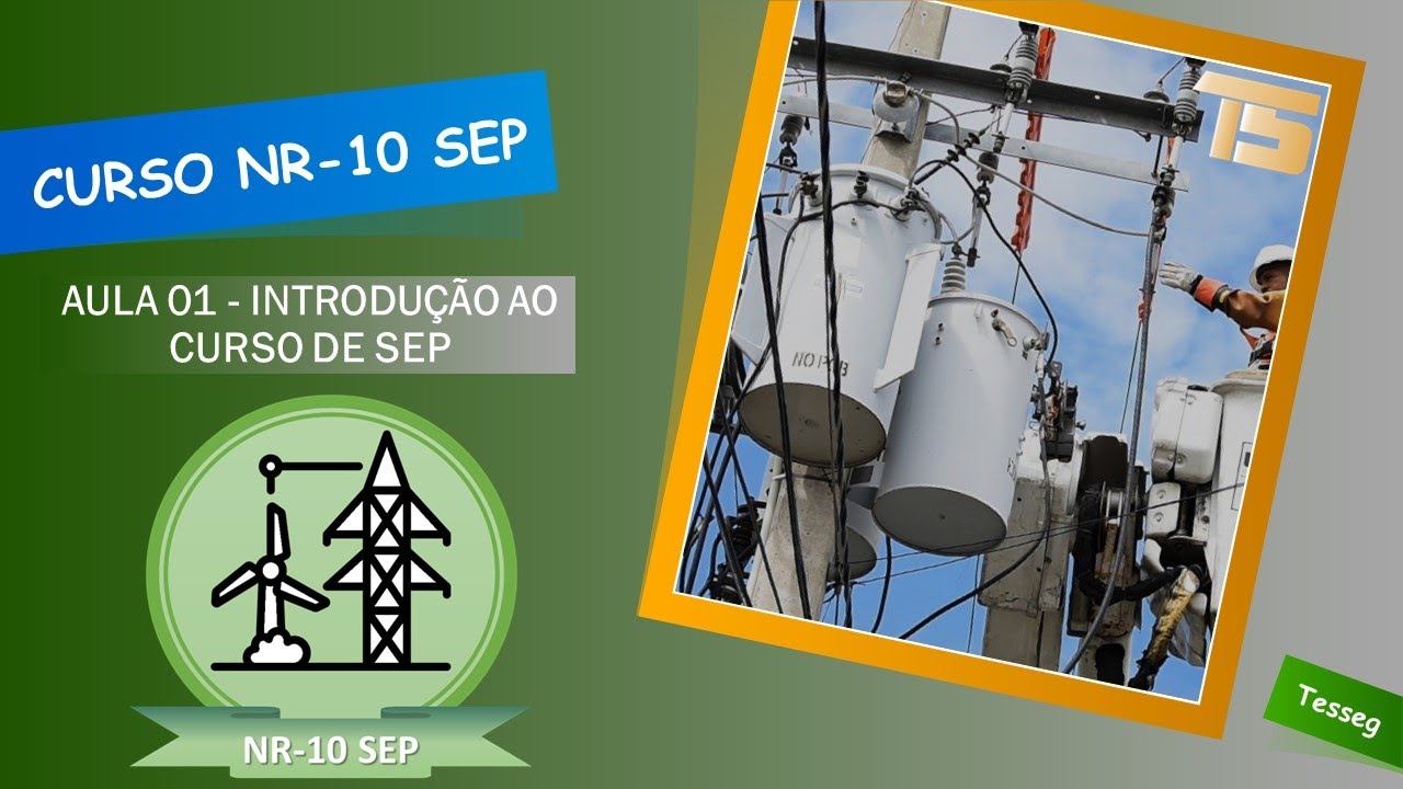 Curso NR-10 Sistema Elétrico de Potência - SEP Aula - 01 - Introdução ao Curso do SEP.