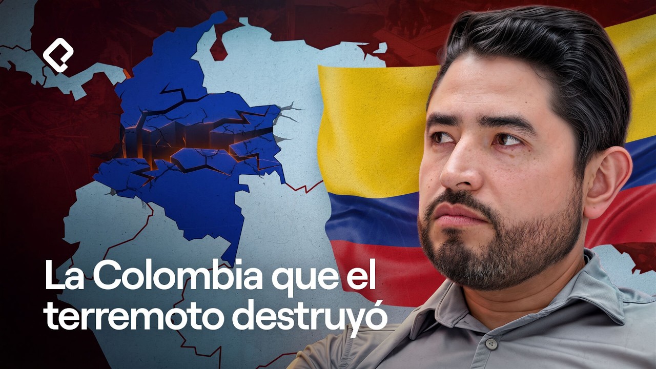 La Colombia que el terremoto destruyó