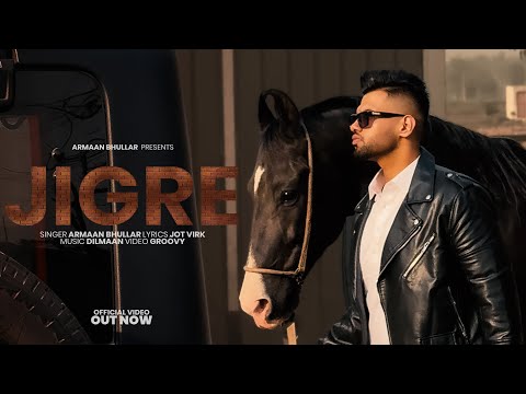 Jigre (Official Video) Armaan Bhullar | Latest Punjabi Songs 2024 | Punjabi song 2024