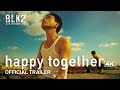 HAPPY TOGETHER 4K | Official Trailer (English)