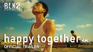 HAPPY TOGETHER 4K | Official Trailer (English)