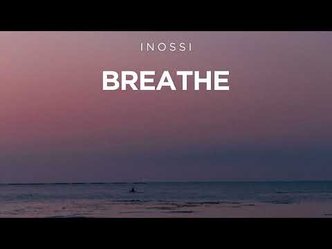 INOSSI - Breathe (Official)