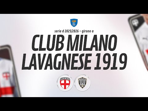 [ LIVE ] Club Milano v Lavagnese 1919 - 12a giornata Girone A SERIE D 2025/2026