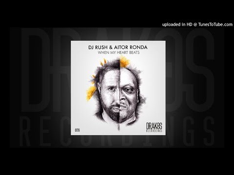 Dj Rush, Aitor Ronda - When my heart beats (Original Mix) #DRK0076